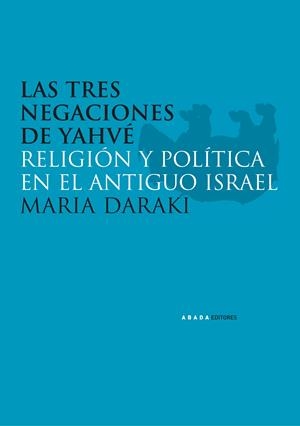 TRES NEGACIONES DE YAHVE, LAS | 9788496258983 | DARAKI, MARIA | Galatea Llibres | Llibreria online de Reus, Tarragona | Comprar llibres en català i castellà online