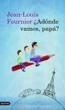 ADÓNDE VAMOS, PAPÁ? | 9788423341238 | FOURNIER, JEAN-LOUIS | Galatea Llibres | Librería online de Reus, Tarragona | Comprar libros en catalán y castellano online