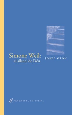 SIMONE WEIL: EL SILENCI DE DEU | 9788492416059 | OTON, JOSEP | Galatea Llibres | Librería online de Reus, Tarragona | Comprar libros en catalán y castellano online