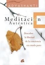MEDITACIÓN AUTÉNTICA | 9788484451976 | ADYASHANTI | Galatea Llibres | Librería online de Reus, Tarragona | Comprar libros en catalán y castellano online