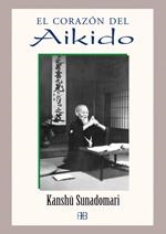 CORAZON DEL AIKIDO, EL | 9788496111264 | SUNADOMARI, KANSHU | Galatea Llibres | Librería online de Reus, Tarragona | Comprar libros en catalán y castellano online