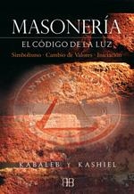 MASONERIA. EL CODIGO DE LA LUZ | 9788496111356 | KASHIEL, KABALEB | Galatea Llibres | Librería online de Reus, Tarragona | Comprar libros en catalán y castellano online