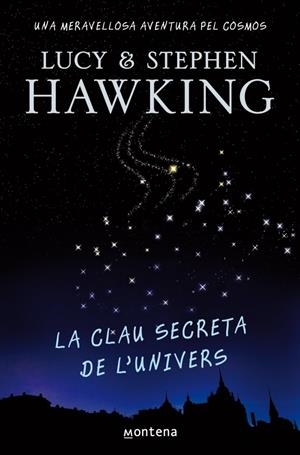 LA CLAU SECRETA DE L'UNIVERS | 9788484414223 | HAWKING, STEPHEN &amp; LUCY | Galatea Llibres | Librería online de Reus, Tarragona | Comprar libros en catalán y castellano online