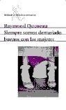 SIEMPRE SOMOS DEMASIADO BUENOS CON LAS MUJERES | 9788432227615 | QUENEAU, RAYMOND | Galatea Llibres | Librería online de Reus, Tarragona | Comprar libros en catalán y castellano online