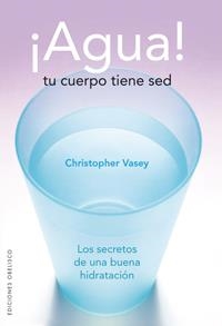 AGUA! TU CUERPO TIENE SED | 9788497774338 | VASEY, CHRISTOPHER | Galatea Llibres | Llibreria online de Reus, Tarragona | Comprar llibres en català i castellà online