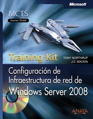 CONFIGURACIÓN DE INFRAESTRUCTURA DE RED DE WINDOWS SERVER 2008, TRAINING KIT, MC | 9788441525047 | NORTHRUP, ANTHONY / MACKIN, J. C. | Galatea Llibres | Librería online de Reus, Tarragona | Comprar libros en catalán y castellano online