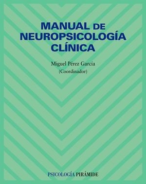 MANUAL DE NEUROPSICOLOGÍA CLÍNICA | 9788436822151 | PÉREZ GARCÍA, MIGUEL | Galatea Llibres | Llibreria online de Reus, Tarragona | Comprar llibres en català i castellà online