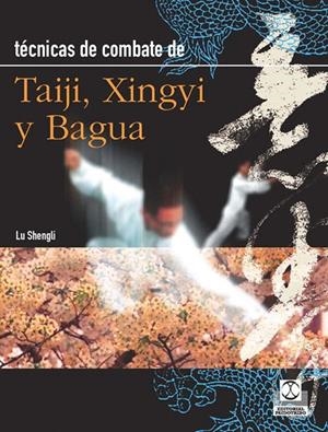 TECNICAS DE COMBATE TAIJI XINGYI Y BAGUZ | 9788480191708 | LU SHENGLI | Galatea Llibres | Librería online de Reus, Tarragona | Comprar libros en catalán y castellano online