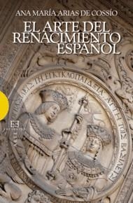ARTE DEL RENACIMIENTO ESPAÑOL, EL | 9788474909098 | ARIAS DE COSSIO. ANA MARIA | Galatea Llibres | Librería online de Reus, Tarragona | Comprar libros en catalán y castellano online