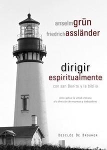 DIRIGIR ESPIRITUALMENTE CON SAN BENITO Y LA BIBLIA | 9788433022998 | GRÜN, ANSELM / ASSLÄNDER, FRIEDRICH | Galatea Llibres | Librería online de Reus, Tarragona | Comprar libros en catalán y castellano online