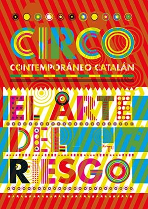 CIRCO CATALAN CONTEMPORANEO CIRC: EL ARTE DEL RIESGO | 9788484782018 | JANE, JORDI | Galatea Llibres | Librería online de Reus, Tarragona | Comprar libros en catalán y castellano online