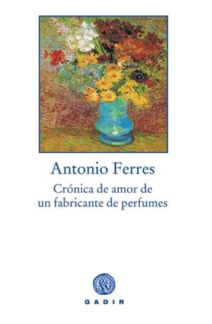 CRONICA DE AMOR DE UN FABRICANTE DE PERFUMES | 9788493474898 | FERRES, ANTONIO | Galatea Llibres | Librería online de Reus, Tarragona | Comprar libros en catalán y castellano online