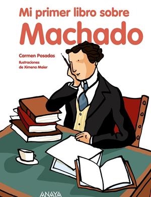 MI PRIMER LIBRO SOBRE MACHADO | 9788466784252 | POSADAS, CARMEN | Galatea Llibres | Librería online de Reus, Tarragona | Comprar libros en catalán y castellano online