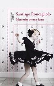 MEMORIAS DE UNA DAMA | 9788420422299 | RONCAGLIOLO, SANTIAGO | Galatea Llibres | Llibreria online de Reus, Tarragona | Comprar llibres en català i castellà online