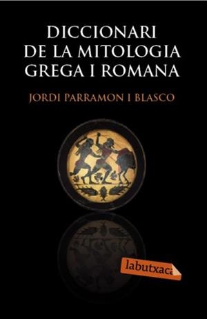 DICCIONARI DE MITOLOGIA GREGA I ROMANA | 9788492549566 | PARRAMON, JORDI | Galatea Llibres | Librería online de Reus, Tarragona | Comprar libros en catalán y castellano online