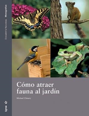 COMO ATRAER FAUNA AL JARDIN | 9788496553248 | CHINNERY, MICHAEL | Galatea Llibres | Llibreria online de Reus, Tarragona | Comprar llibres en català i castellà online