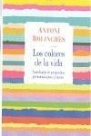 COLORES DE LA VIDA, LOS | 9788483468715 | BOLINCHES, ANTONI | Galatea Llibres | Librería online de Reus, Tarragona | Comprar libros en catalán y castellano online