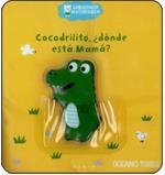 COCODRILITO, DONDE ESTA MAMA? | 9786074000337 | JOUSSELME, CATHERINE | Galatea Llibres | Librería online de Reus, Tarragona | Comprar libros en catalán y castellano online