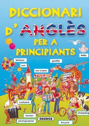 DICCIONARI D'ANGLES PER A PRINCIPIANTS | 9788430563579 | SUSAETA, EQUIPO | Galatea Llibres | Llibreria online de Reus, Tarragona | Comprar llibres en català i castellà online