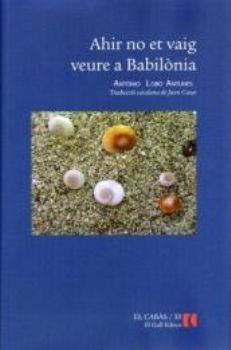 AHIR NO ET VAIG VEURE A BABILONIA | 9788492574018 | LOBO ANTUNES, ANTONIO | Galatea Llibres | Llibreria online de Reus, Tarragona | Comprar llibres en català i castellà online