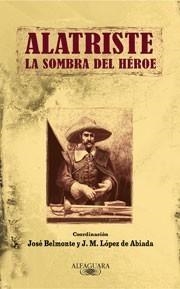 ALATRISTE. LA SOMBRA DEL HÉROE | 9788420422800 | BELMONTE, JOSE | Galatea Llibres | Llibreria online de Reus, Tarragona | Comprar llibres en català i castellà online