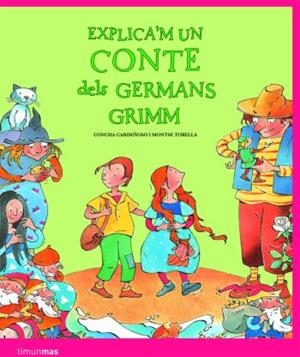 EXPLICA'M UN CONTE DELS GERMANS GRIMM | 9788408086154 | CARDEÑOSO, CONCHA | Galatea Llibres | Llibreria online de Reus, Tarragona | Comprar llibres en català i castellà online