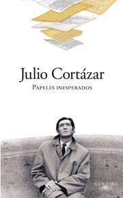 PAPELES INESPERADOS | 9788420423319 | CORTÁZAR, JULIO | Galatea Llibres | Llibreria online de Reus, Tarragona | Comprar llibres en català i castellà online