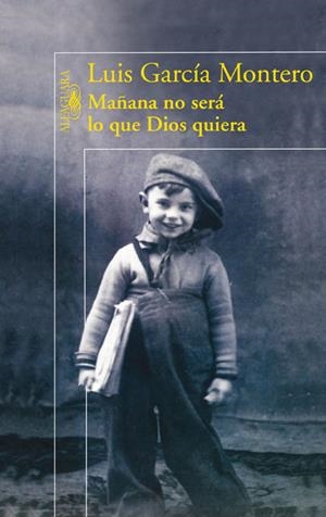 MAÑANA NO SERA LO QUE DIOS QUIERA | 9788420423203 | GARCIA MONTERO, LUIS | Galatea Llibres | Llibreria online de Reus, Tarragona | Comprar llibres en català i castellà online