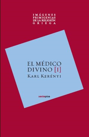 MEDICO DIVINO, EL. IMAGENES PTIMIGENIAS DE LA RELIGION GRIEGA I | 9788496867482 | KERENYI, KARL | Galatea Llibres | Llibreria online de Reus, Tarragona | Comprar llibres en català i castellà online