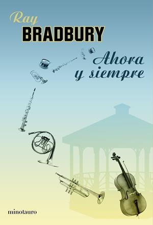 AHORA Y SIEMPRE | 9788445077375 | BRADBURY, RAY | Galatea Llibres | Librería online de Reus, Tarragona | Comprar libros en catalán y castellano online