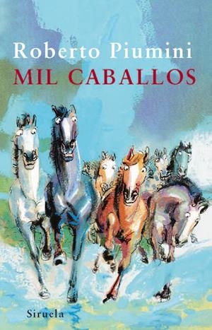 MIL CABALLOS | 9788498413045 | PIUMINI, ROBERTO | Galatea Llibres | Llibreria online de Reus, Tarragona | Comprar llibres en català i castellà online