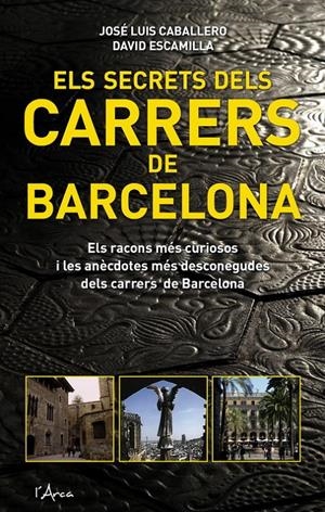 SECRETS DELS CARRERS DE BARCELONA | 9788493601454 | CABALLERO, JOSE LUIS | Galatea Llibres | Llibreria online de Reus, Tarragona | Comprar llibres en català i castellà online