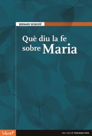 QUE DIU LA FE SOBRE MARIA | 9788498460933 | SESBOüé, BERNARD | Galatea Llibres | Librería online de Reus, Tarragona | Comprar libros en catalán y castellano online