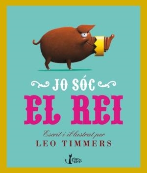JO SOC EL REI | 9788498462265 | TIMMERS, LEO | Galatea Llibres | Llibreria online de Reus, Tarragona | Comprar llibres en català i castellà online