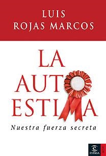 AUTOESTIMA, LA. NUESTRA FUERZA SECRETA. | 9788467024654 | ROJAS MARCOS, LUIS | Galatea Llibres | Librería online de Reus, Tarragona | Comprar libros en catalán y castellano online