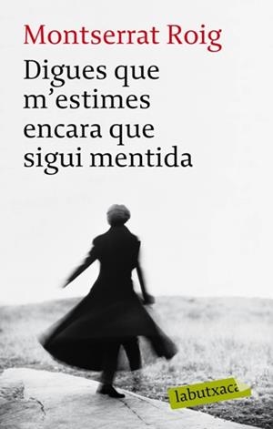 DIGUES QUE M'ESTIMES ENCARA QUE SIGUI MENTIDA | 9788492549962 | ROIG, MONTSERRAT | Galatea Llibres | Llibreria online de Reus, Tarragona | Comprar llibres en català i castellà online