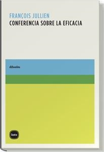 CONFERENCIA SOBRE EFICACIA | 9788493543228 | JULLIEN, FRANÇOIS | Galatea Llibres | Librería online de Reus, Tarragona | Comprar libros en catalán y castellano online