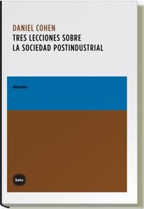 TRES LECCIONES SOBRE LA SOCIEDAD POSTINDUSTRIAL | 9788496859050 | COHEN, DANIEL | Galatea Llibres | Llibreria online de Reus, Tarragona | Comprar llibres en català i castellà online