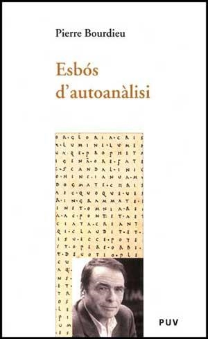 ESBÓS D'AUTOANÀLISI | 9788437067285 | BOURDIEU, PIERRE | Galatea Llibres | Librería online de Reus, Tarragona | Comprar libros en catalán y castellano online