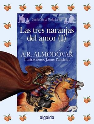 LAS TRES NARANJAS DEL AMOR (I) | 9788498772654 | RODRÍGUEZ ALMODÓVAR, ANTONIO / PANDELET, JAIME | Galatea Llibres | Llibreria online de Reus, Tarragona | Comprar llibres en català i castellà online