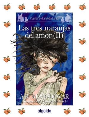 LAS TRES NARANJAS DEL AMOR (II) | 9788498772661 | RODRÍGUEZ ALMODÓVAR, ANTONIO / PANDELET, JAIME | Galatea Llibres | Llibreria online de Reus, Tarragona | Comprar llibres en català i castellà online