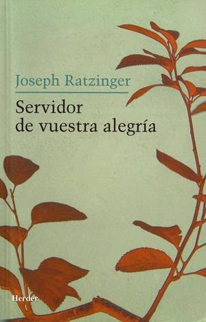 SERVIDOR DE VUESTRA ALEGRIA | 9788425424335 | RATZINGER, JOSEPH | Galatea Llibres | Librería online de Reus, Tarragona | Comprar libros en catalán y castellano online