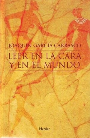 LEER EN LA CARA Y EN EL MUNDO | 9788425424939 | GARCIA CARRASCO, JOAQUIN | Galatea Llibres | Llibreria online de Reus, Tarragona | Comprar llibres en català i castellà online