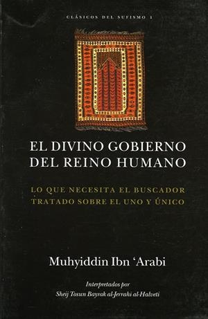 DIVINO GOBIERNO DEL REINO HUMANO, EL | 9788493390105 | IBN'ARABI, MUHYIDDIN | Galatea Llibres | Librería online de Reus, Tarragona | Comprar libros en catalán y castellano online