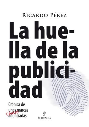 HUELLA DE LA PUBLICIDAD, LA | 9788488586094 | PEREZ, RICARDO | Galatea Llibres | Llibreria online de Reus, Tarragona | Comprar llibres en català i castellà online
