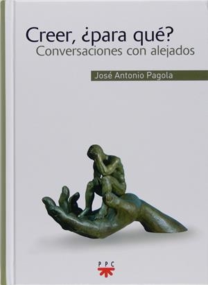 CREER ¿ PARA QUE? | 9788428820837 | PAGOLA, JOSE ANTONIO | Galatea Llibres | Librería online de Reus, Tarragona | Comprar libros en catalán y castellano online