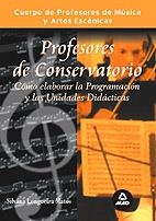 CUERPO DE PROFESORES DE MÚSICA Y ARTES ESCÉNICAS CÓMO ELABORAR LA PROGRAMACIÓN Y LAS UNIDADES DIDÁCTICAS | 9788466555722 | LONGUERA MATOS, SILVANA | Galatea Llibres | Librería online de Reus, Tarragona | Comprar libros en catalán y castellano online