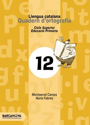 LLENGUA CATALANA QUADERN ORTOGRAFIA 12 C.S. ED. PRIMARIA | 9788448910778 | . | Galatea Llibres | Llibreria online de Reus, Tarragona | Comprar llibres en català i castellà online