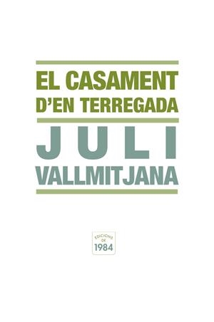 CASAMENT D'EN TERREGADA, EL | 9788492440337 | VALLMITAJANA, JULI | Galatea Llibres | Librería online de Reus, Tarragona | Comprar libros en catalán y castellano online