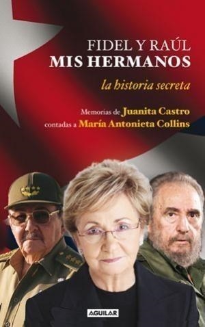 FIDEL Y RAÚL MIS HERMANOS | 9788403100855 | CASTRO, JUANITA / COLLINS, MARÍA ANTONIETA | Galatea Llibres | Llibreria online de Reus, Tarragona | Comprar llibres en català i castellà online